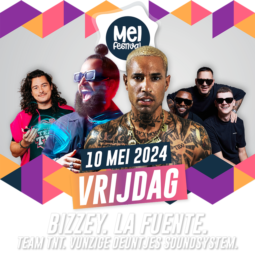 Meifestival vrijdag 10 mei 2024 – Bizzey La Fuente Vunzige Deuntjes Soundsystem Team TNT