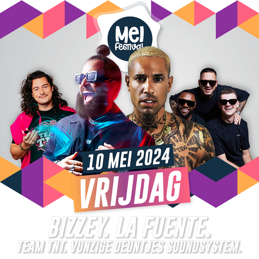 Meifestival vrijdag 10 mei 2024 – Bizzey La Fuente Vunzige Deuntjes Soundsystem Team TNT